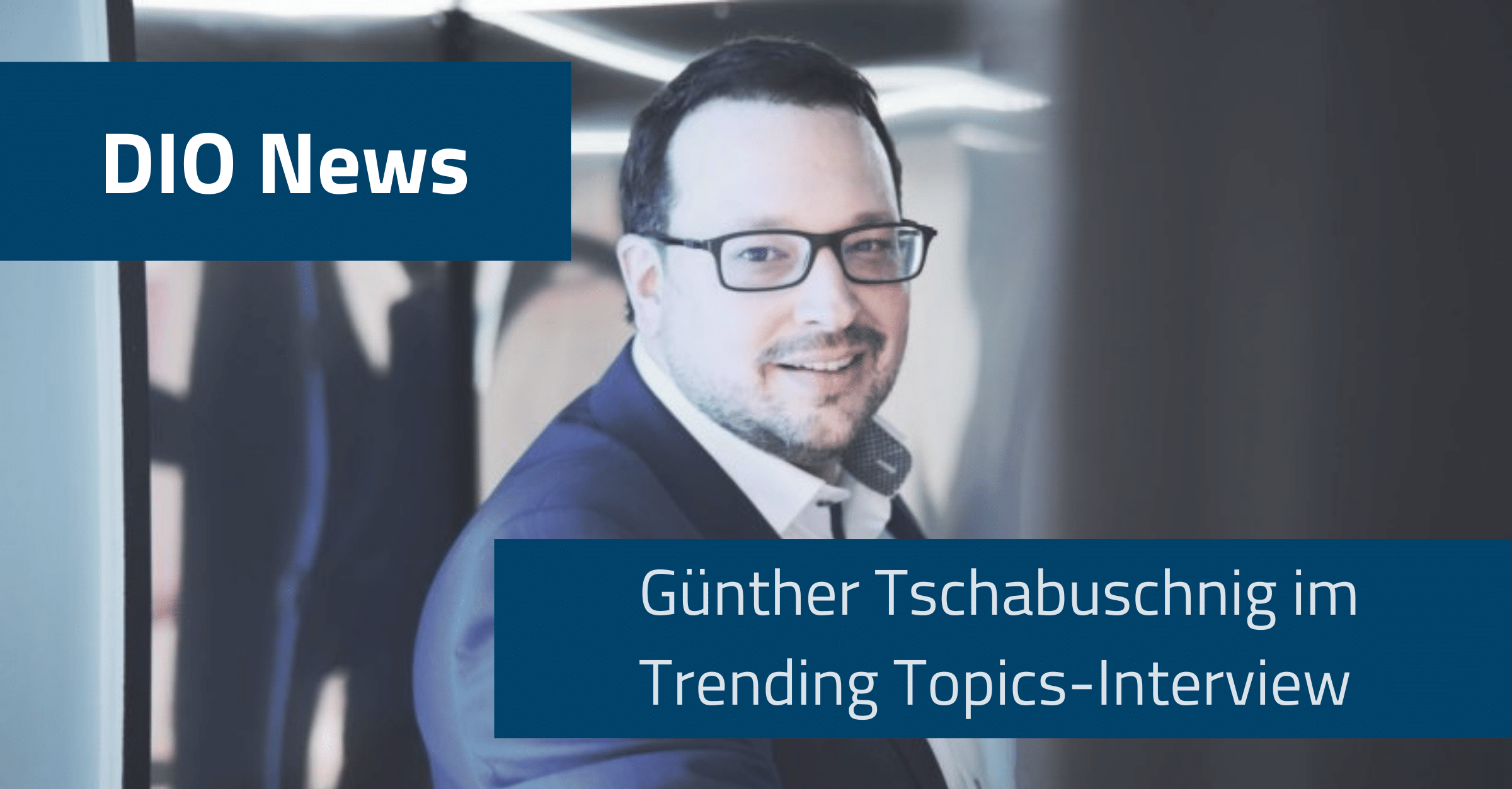 Beitragsbild Günther Tschabuschnig im Trending Topics Interview