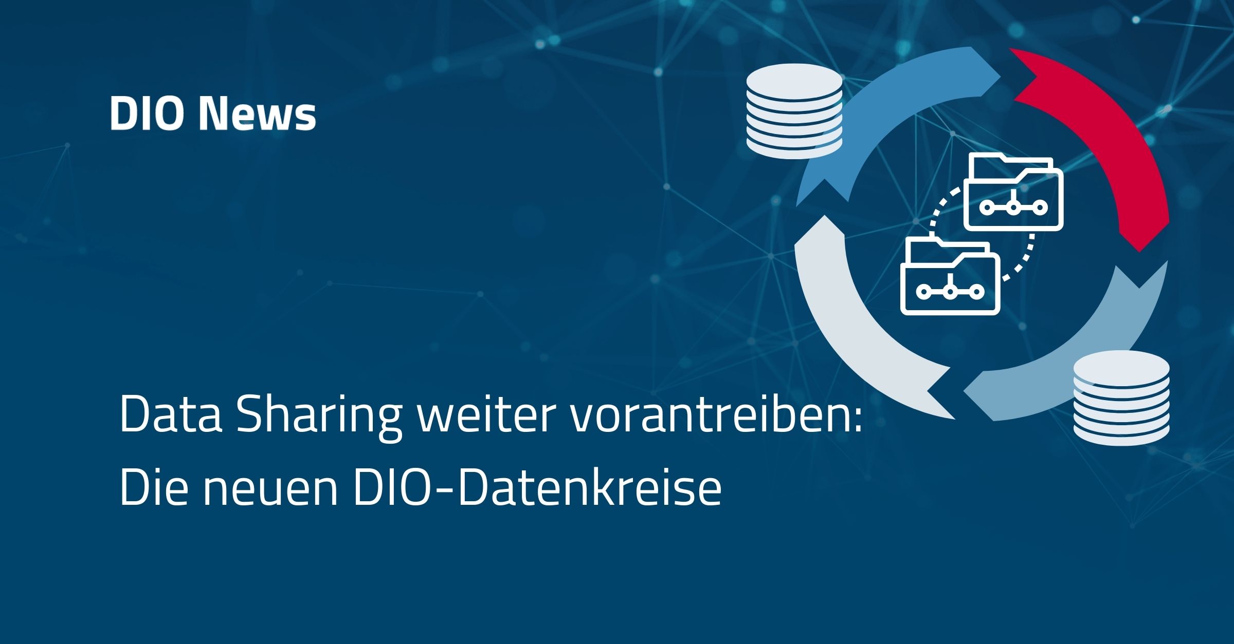 Data Sharing weiter vorantreiben: Die neuen DIO-Datenkreise