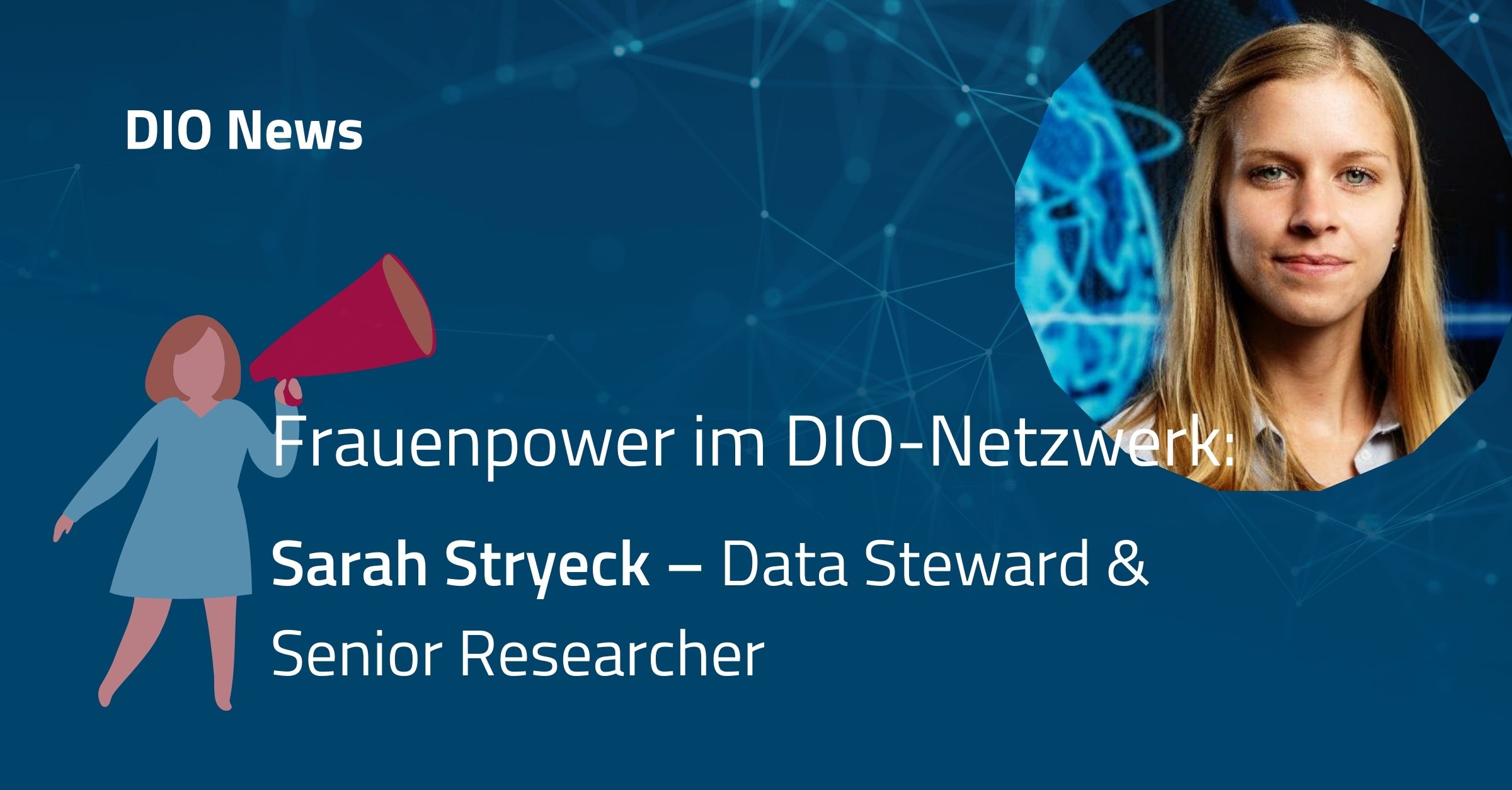 Frauenpower im DIO-Netzwerk: Sarah Stryeck – Data Steward & Senior Researcher