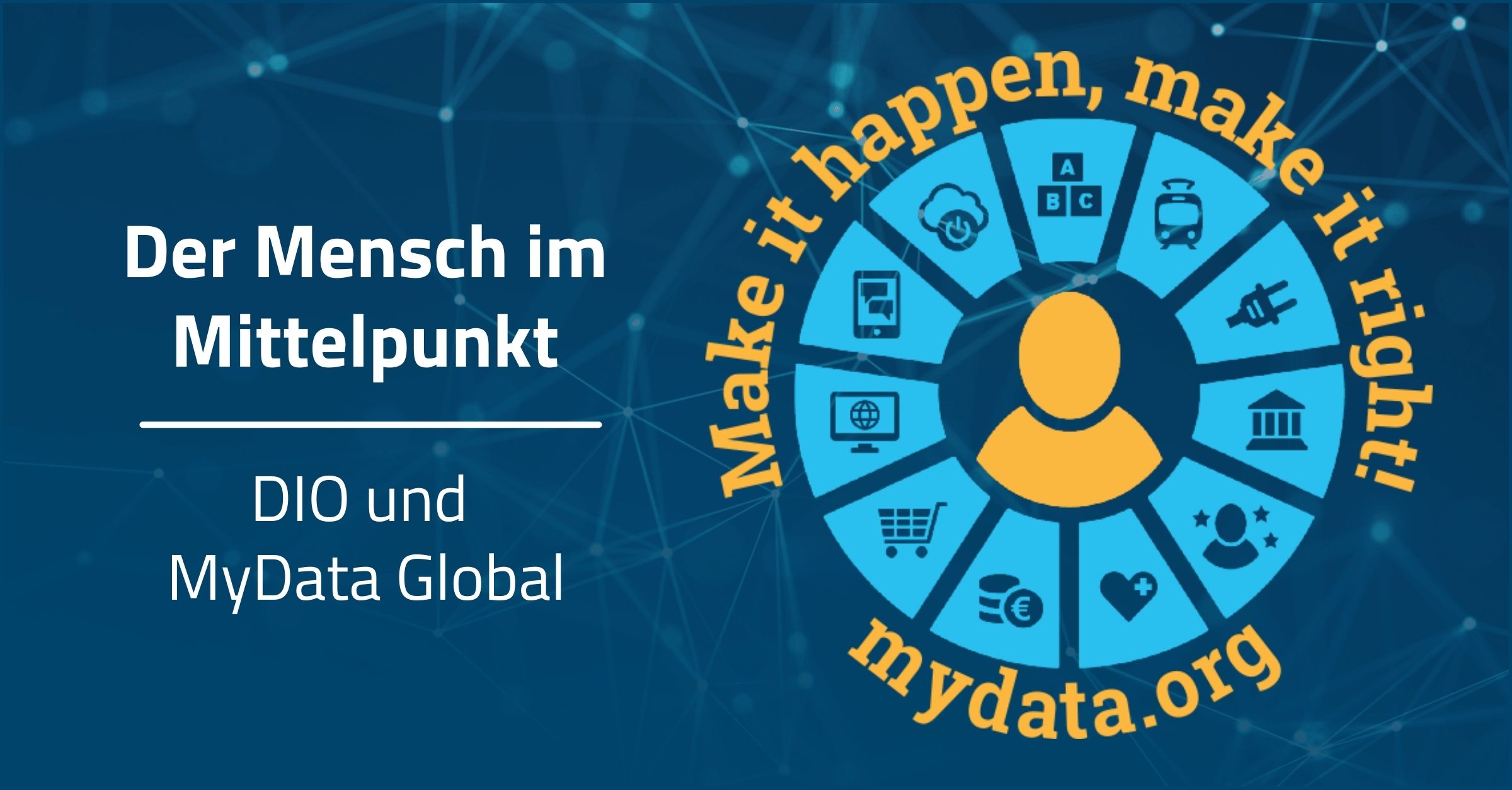 Der Mensch im Mittelpunkt: DIO und MyData Global