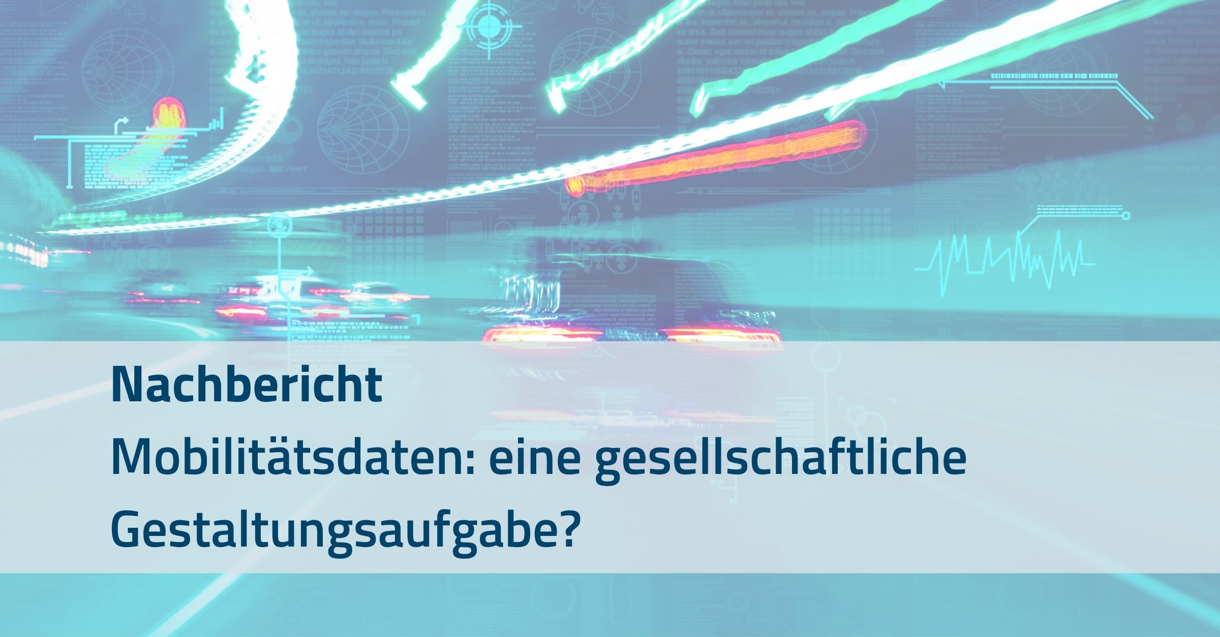 Nachbericht Mobilitätsdaten: eine gesellschaftliche Gestaltungsaufgabe?