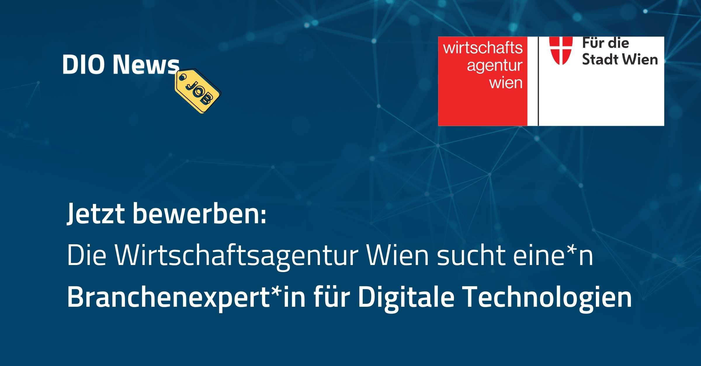 Jetzt bewerben: Die Wirtschaftsagentur Wien sucht eine*n Branchenexpert*in für Digitale Technologien