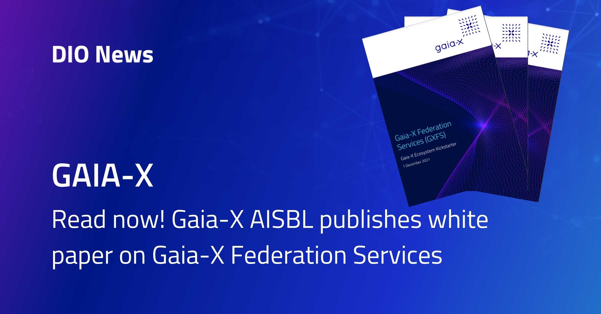 GAIA-X  Read now! Gaia-X AISBL publishes white paper on Gaia-X Federation Services