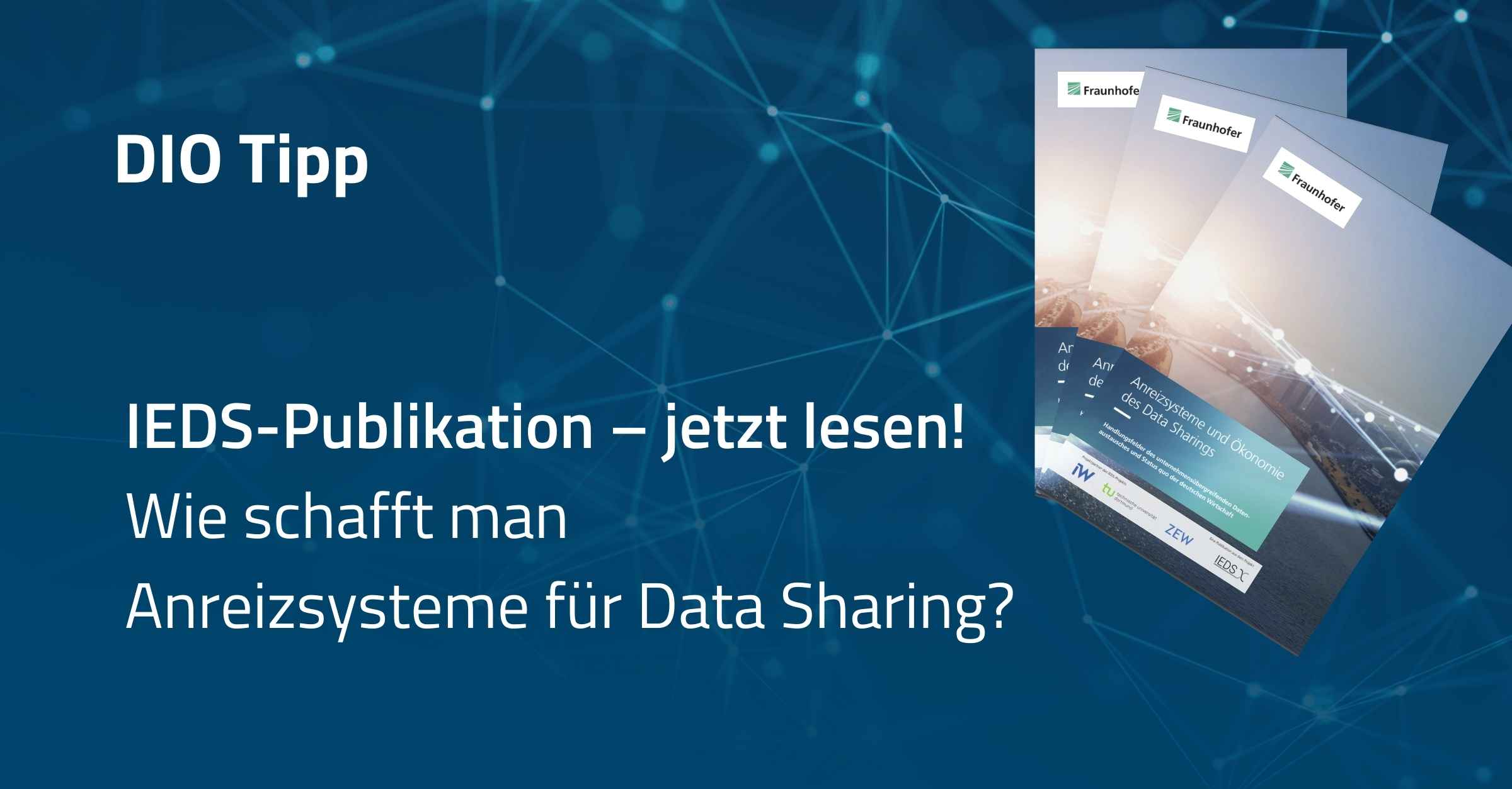 IEDS-Publikation – jetzt lesen! Wie schafft man Anreizsysteme für Data Sharing?